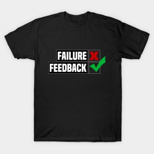 The meaning of failure is feedback T-Shirt